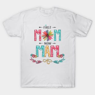 First Mom Now Mam Wildflowers Happy Mothers Day T-Shirt